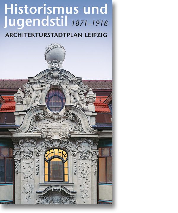 Historismus und Jugenstil 1871–1918 – Architekturfaltplan Leipzig