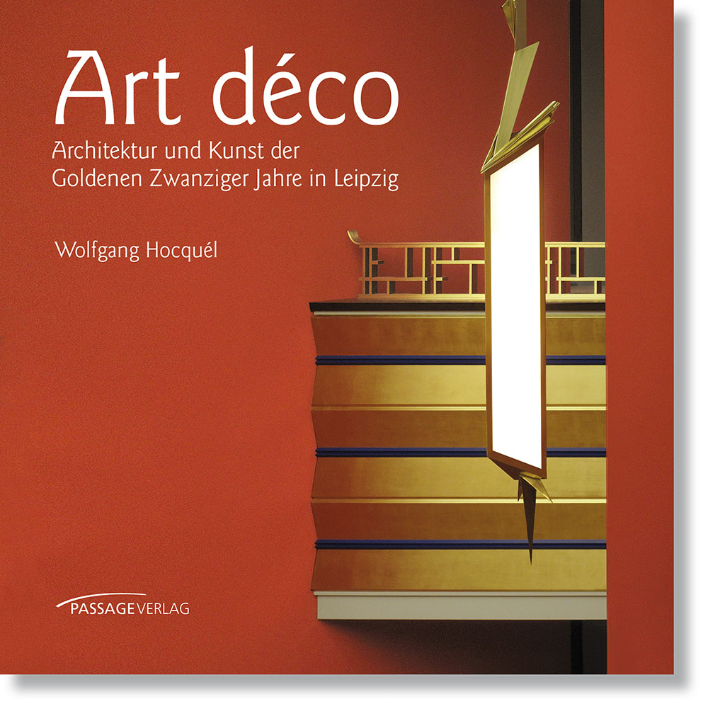 Art déco – Architektur und Kunst der Goldenen Zwanziger Jahre in Leipzig
