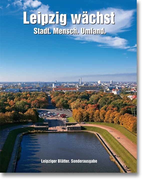 Leipziger Blätter Sonderedition – Leipzig wächst – Stadt. Mensch. Umland.