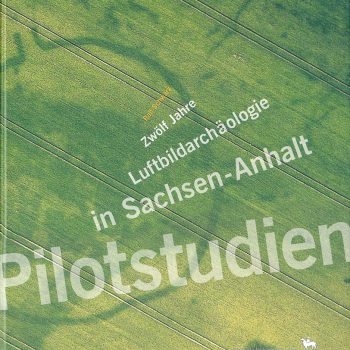 Pilotstudien – 12 Jahre Luftbildarchäologie in Sachsen-Anhalt, 2003