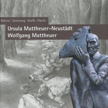 Ursula Mattheuer-Neustädt – Wolfgang Mattheuer, 2007