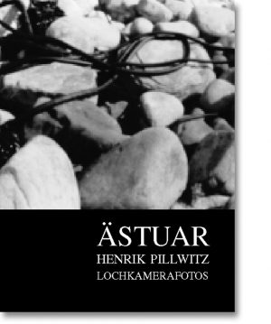 Ästuar – Henrik Pillwitz – Lochkamerafotos