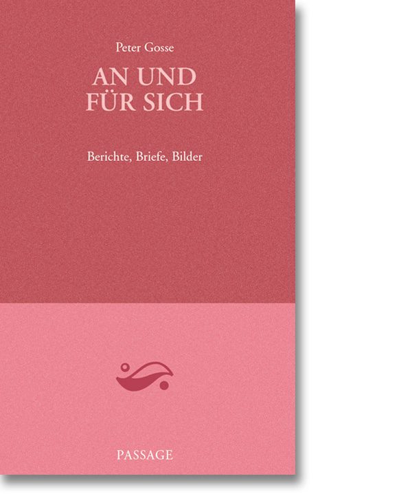 An und für sich – Berichte, Briefe, Bilder