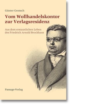 Vom Wollhandelskontor zur Verlagsresidenz – Friedrich Arnold Brockhaus