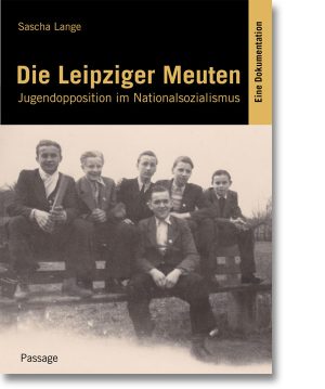 Die Leipziger Meuten – Jugendopposition im Nationalsozialismus