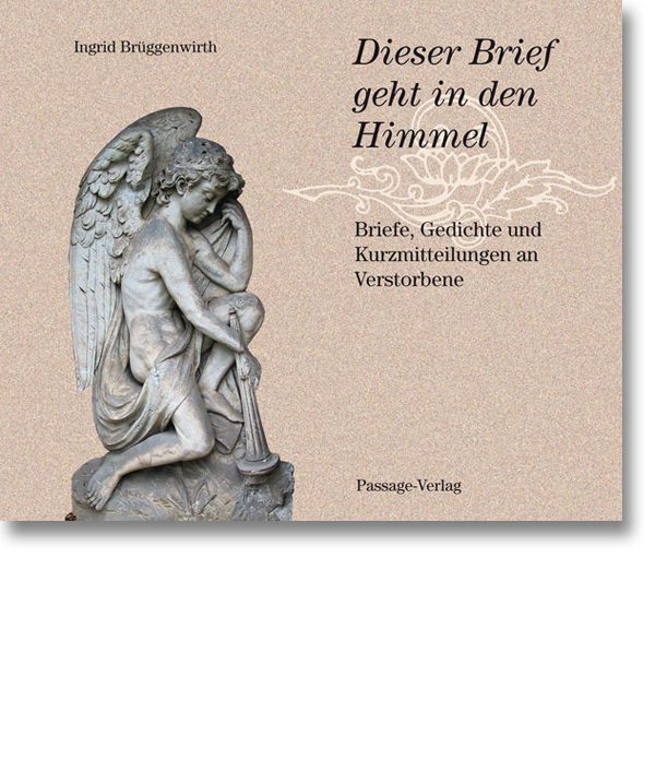 Dieser Brief geht in den Himmel – Briefe, Gedichte und Kurzmitteilungen an Verstorbene
