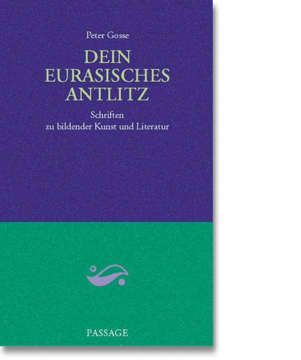 Dein Eurasisches Anlitz – Schriften zu bildender Kunst und Literatur