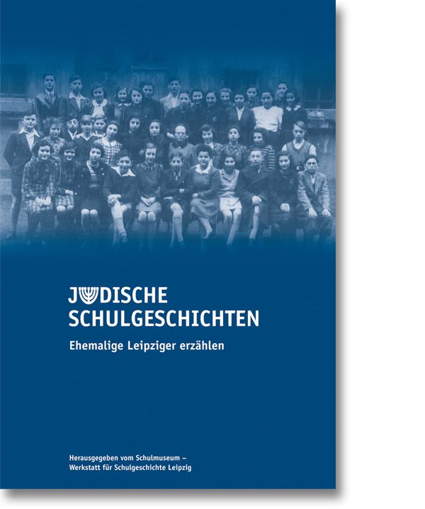 Jüdische Schulgeschichten – Ehemalige Leipziger erzählen