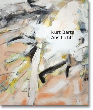 Kurt Bartel – Ans Licht