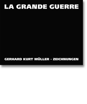 La grande guerre – Gerhard Kurt Müller