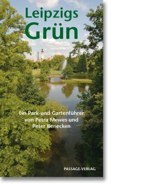 Leipzigs Grün – Ein Park- und Gartenführer