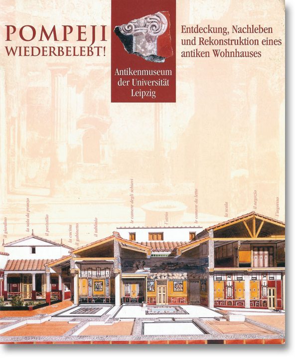 Pompeij wiederbelebt! – Entdeckung, Nachleben und Rekonstruktion eines antiken Wohnhauses