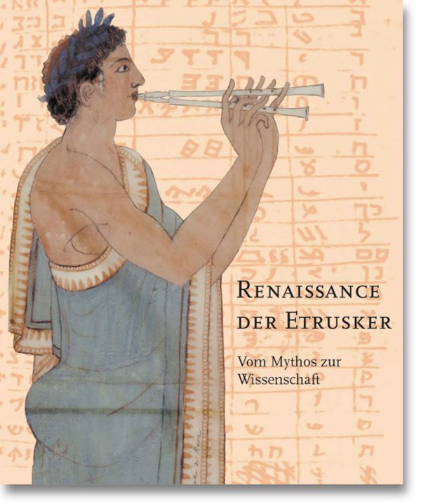 Renaissance der Etrusker – Vom Mythos zur Wissenschaft