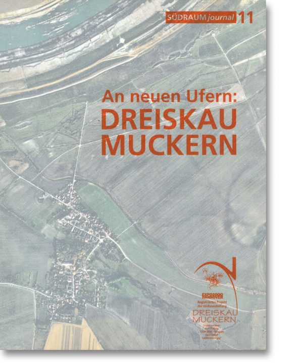 Südraumjournal 11 – An neuen Ufern: Dreiskau Muckern