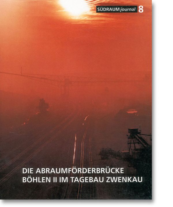 Südraumjournal 8 – Die Abraumförderbrücke Böhlen II im Tagebau Zwenkau