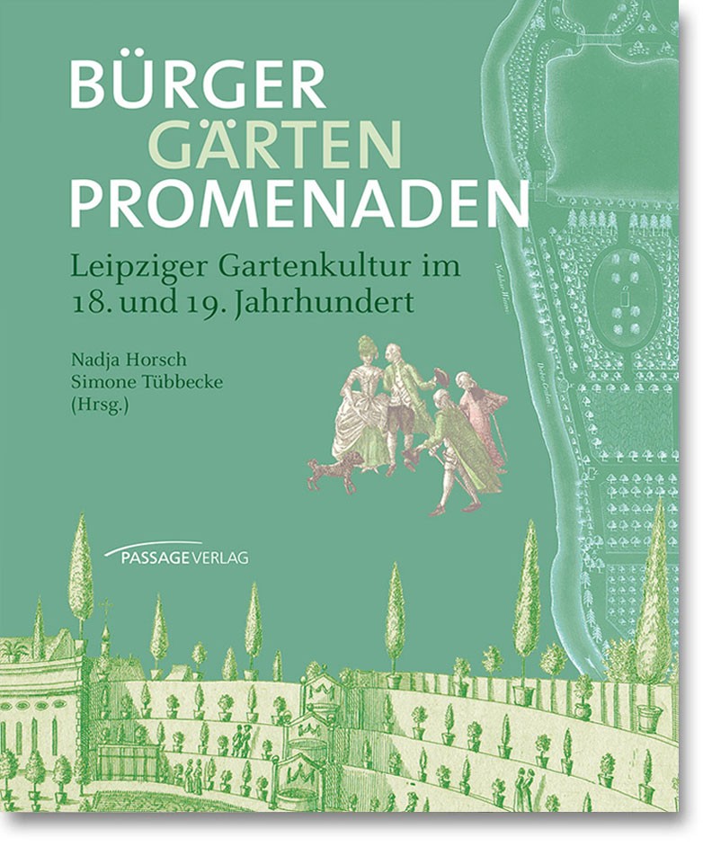 Bürger, Gärten, Promenaden – Leipziger Gartenkultur im 18. und 19. Jahrhundert