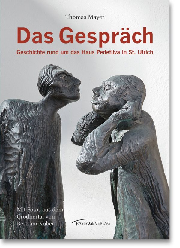 Das Gespräch – Geschichte rund um das Haus Pedetliva in St. Ulrich