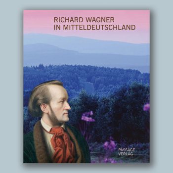 Richard Wagner in Mitteldeutschland