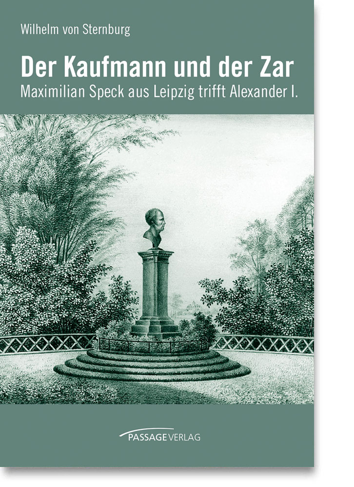 Der Kaufmann un der Zar – Maximilian Speck aus Leipzig trifft Alexander I.