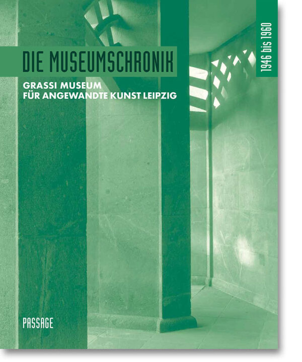 Die Museumschronik – Grassi Museum für angewandte Kunst Leipzig