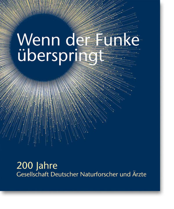 Wenn der Funke überspringt – 200 Jahre Gesellschaft Deutscher Naturforscher und Ärzte