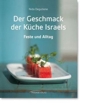 Der Geschmack der Küche Israels – Feste und Alltag