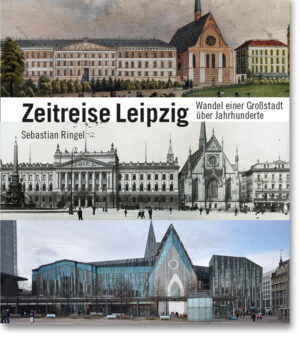Zeitreise Leipzig – Wandel einer Großstadt über Jahrhunderte