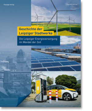 Geschichte der Leipziger Stadtwerke – Die Leipziger Energieversorgung im Wandel der Zeit
